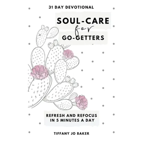 Soul-Care for Go-Getters: A 31 Day Devotional for Women - Paperback