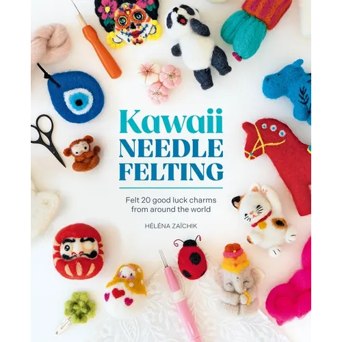 Kawaii Needle Felting: Felt 20 Good Luck Charms from Around the World - Paperback