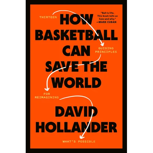 How Basketball Can Save the World: 13 Guiding Principles for Reimagining What's Possible - Hardcover