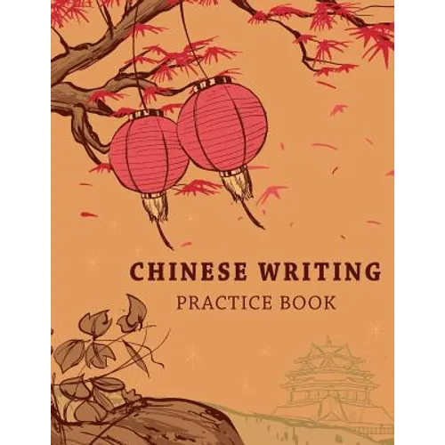 Chinese Writing Practice Book: Learning Chinese Language Writing Notebook X-Style Writing Skill Workbook Study Teach Education 120 Pages Size 8.5x11 - Paperback
