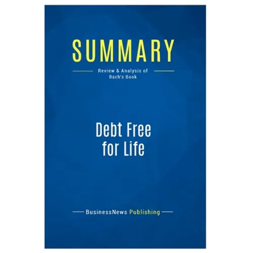 Summary: Debt Free for Life: Review and Analysis of Bach's Book - Paperback