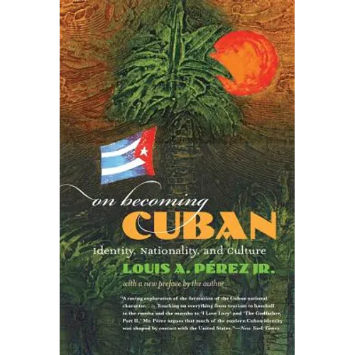 On Becoming Cuban: Identity, Nationality, and Culture - Paperback