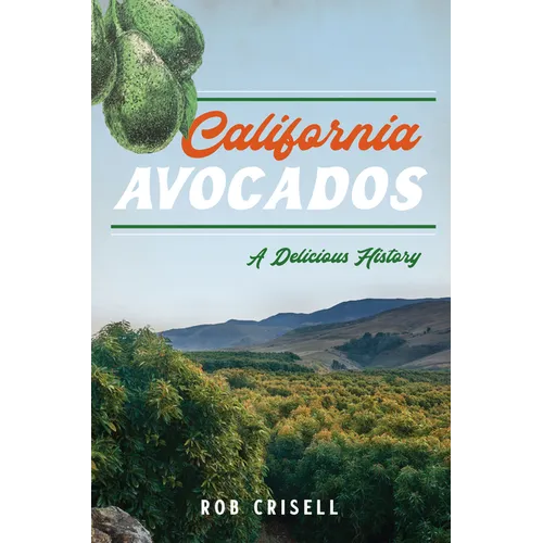 California Avocados: A Delicious History - Paperback