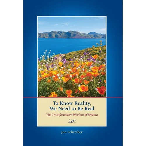 To Know Reality, We Need to Be Real: The Transformative Wisdom of Breema - Hardcover