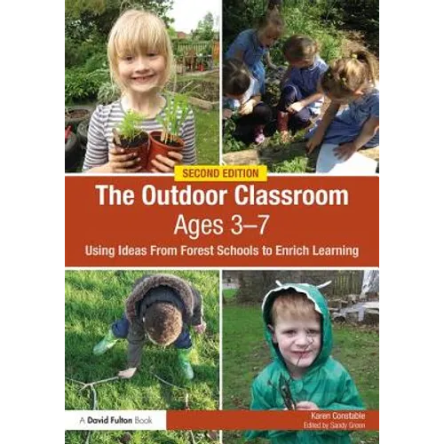 The Outdoor Classroom Ages 3-7: Using Ideas from Forest Schools to Enrich Learning - Paperback