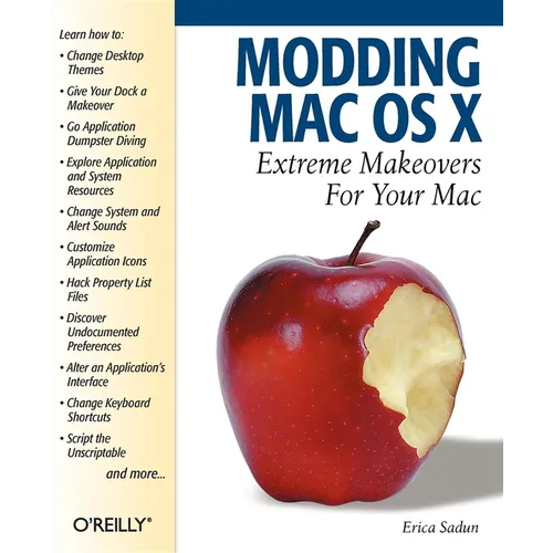 Modding Mac OS X: Extreme Makeovers for Your Mac - Paperback