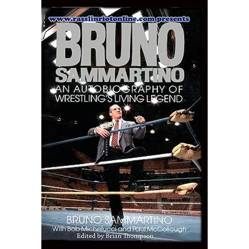 Bruno Sammartino: An Autobiography Of Wrestling's Living Legend - Paperback