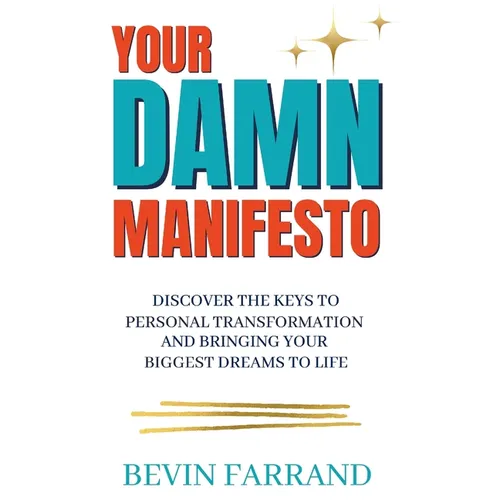 Your DAMN Manifesto: Discover the Keys to Personal Transformation and Bringing Your Biggest Dreams to Life - Hardcover