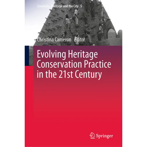 Evolving Heritage Conservation Practice in the 21st Century - Hardcover