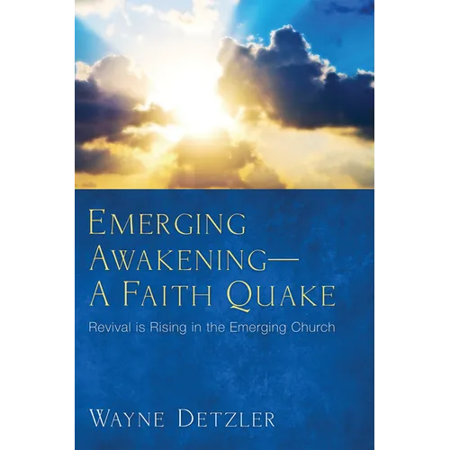Emerging Awakening--A Faith Quake: Revival Is Rising in the Emerging Church - Paperback
