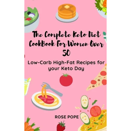 The Complete Keto Diet CookBook For Women Over 50: Low-Carb High-Fat Recipes for your Keto Day - Hardcover