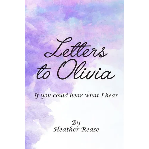 Letters to Olivia: If You Could Hear What I Hear - Paperback
