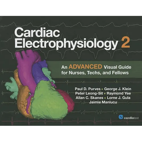 Cardiac Electrophysiology 2: An Advanced Visual Guide for Nurses, Techs, and Fellows - Paperback