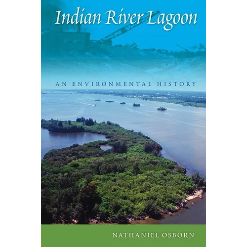 Indian River Lagoon: An Environmental History - Paperback
