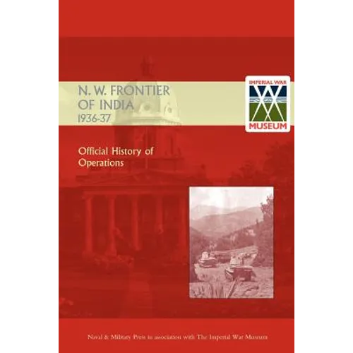 Official History of Operations on the North-West Frontier of India 1936-1937 - Paperback