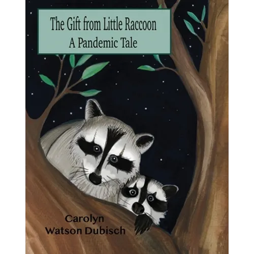 The Gift From Little Raccoon: A Pandemic Tale - Paperback