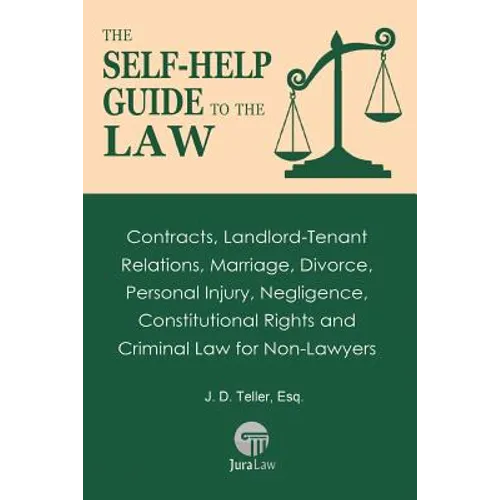 The Self-Help Guide to the Law: Contracts, Landlord-Tenant Relations, Marriage, Divorce, Personal Injury, Negligence, Constitutional Rights and Crimin - Paperback