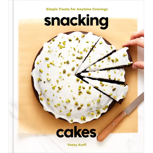 Snacking Cakes: Simple Treats for Anytime Cravings: A Baking Book - Hardcover
