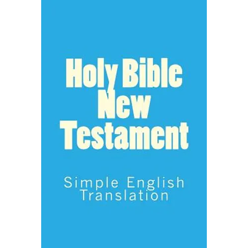 Holy Bible New Testament: Simple English Translation - Paperback