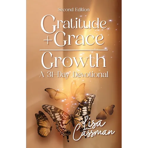Gratitude + Grace = Growth: A 31-Day Devotional - Paperback