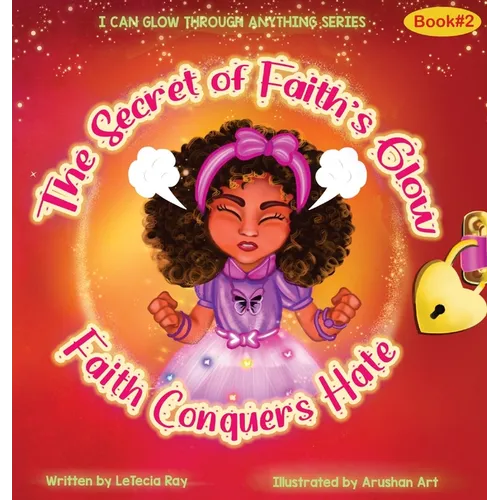 The Secret of Faith's Glow: Faith Conquers Hate - Hardcover