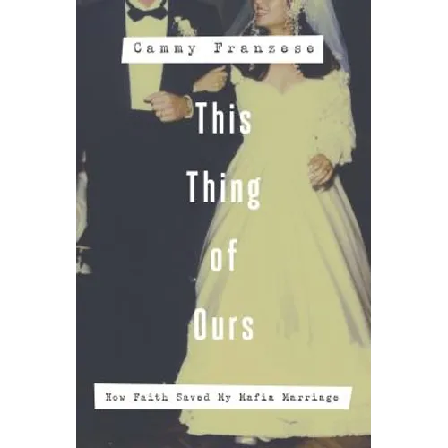 This Thing of Ours: How Faith Saved My Mafia Marriage - Paperback
