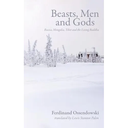 Beasts, Men and Gods: Russia, Mongolia, Tibet and the Living Buddha - Paperback