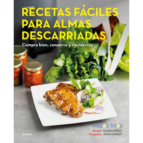 Recetas Fáciles Para Almas Descarriadas (Webos Fritos) / Easy Recipes for Lost Souls. Buy Well, Store, and Cook Yummy - Paperback