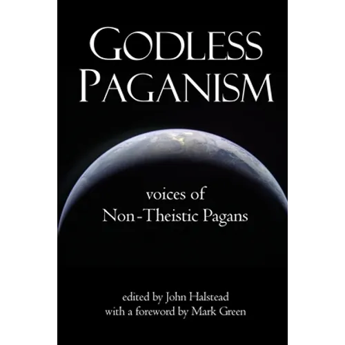 Godless Paganism: Voices of Non-Theistic Pagans - Paperback