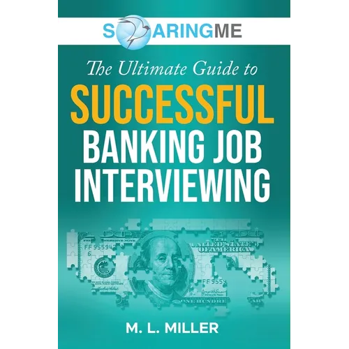 SoaringME The Ultimate Guide to Successful Banking Job Interviewing - Paperback