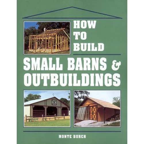 How to Build Small Barns & Outbuildings - Paperback