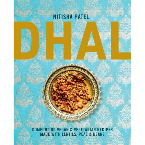 Dhal: Comforting Vegan & Vegetarian Recipes Made with Lentils, Peas and Beans - Hardcover