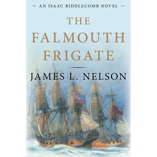 The Falmouth Frigate: An Isaac Biddlecomb Novel - Hardcover