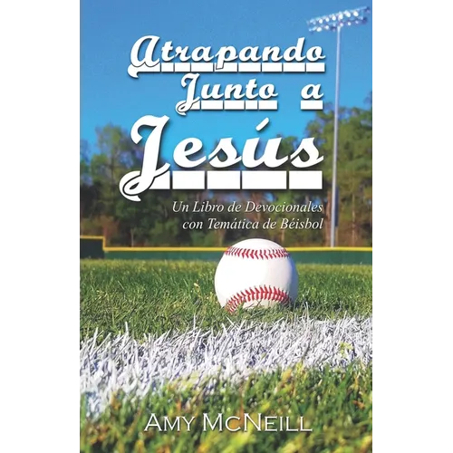 Atrapando Junto a Jesús: Un Libro de Devocionales con Temática de Béisbol - Paperback