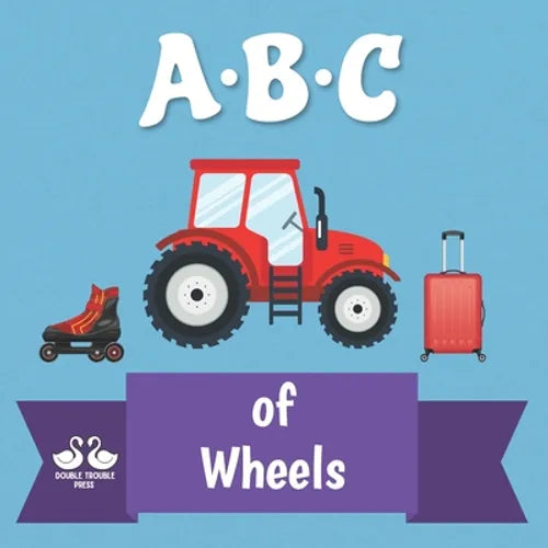 ABC of Wheels: A Rhyming Children's Picture Book - Paperback