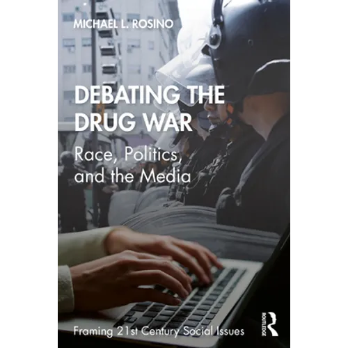 Debating the Drug War: Race, Politics, and the Media - Paperback