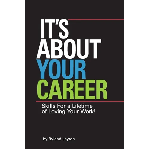 It's About Your Career: Skills for a lifetime of loving your work! - Paperback