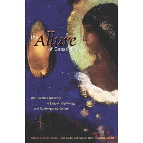 The Allure of Gnosticism: The Gnostic Experience in Jungian Philosophy and Contemporary Culture - Paperback