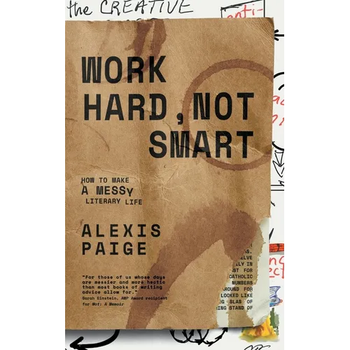 Work Hard, Not Smart: How to Make a Messy Literary Life - Paperback