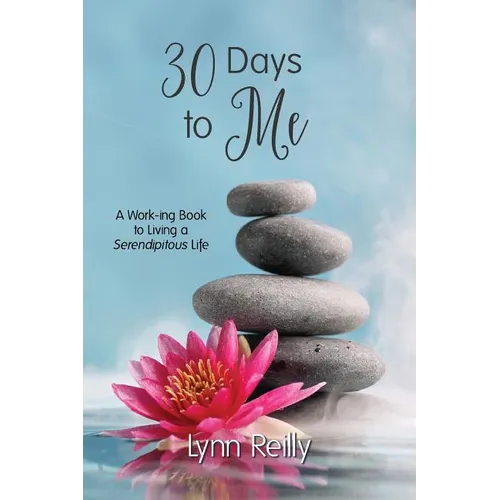 30 Days to Me: A Work-ing Book to Living a Serendipitous Life - Paperback