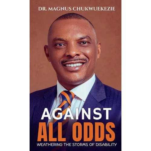 Against All Odds: Weathering The Storms Of Disability - Hardcover