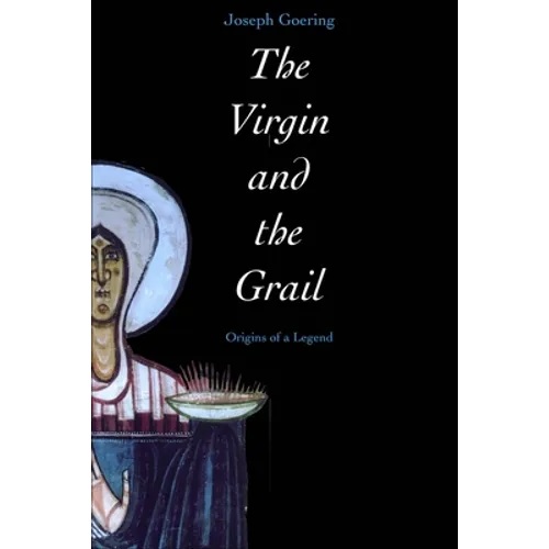 The Virgin and the Grail: Origins of a Legend - Paperback