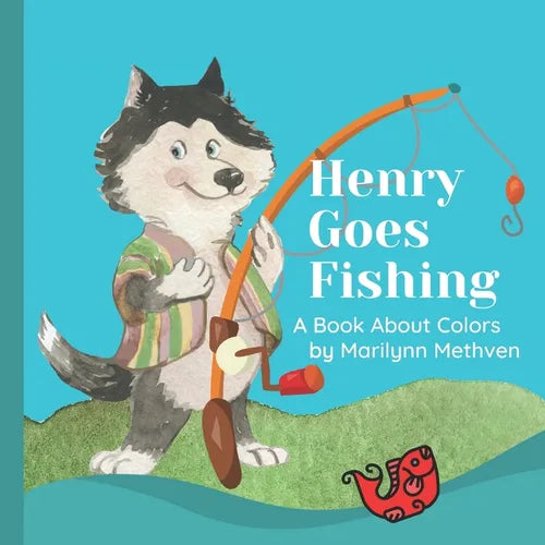 Henry Goes Fishing: A Story About Colors for Kids to Learn While Catching Fish with Henry the Dog. - Paperback