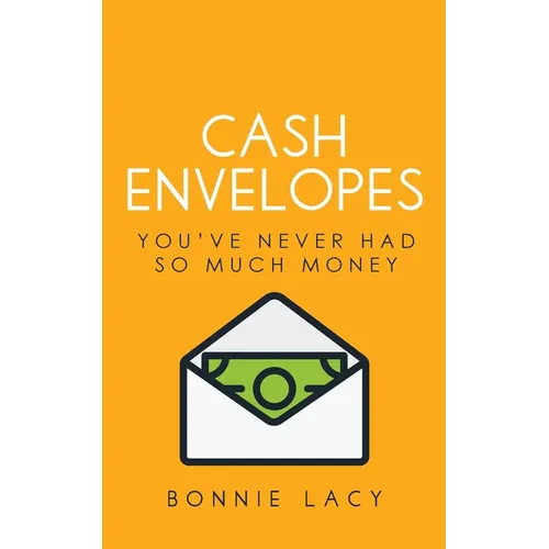 Cash Envelopes: You've Never Had So Much Money - Paperback