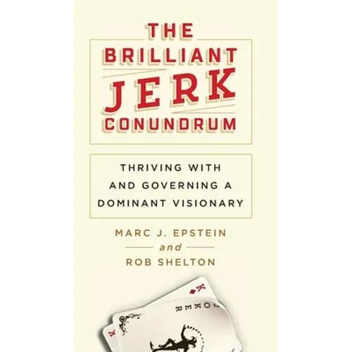 The Brilliant Jerk Conundrum: Thriving with and Governing a Dominant Visionary - Hardcover