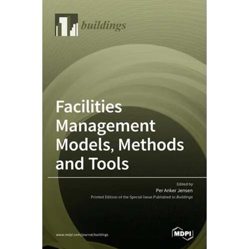Facilities Management Models, Methods and Tools - Hardcover