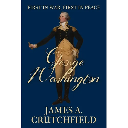 George Washington: First in War, First in Peace - Paperback
