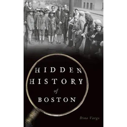 Hidden History of Boston - Hardcover