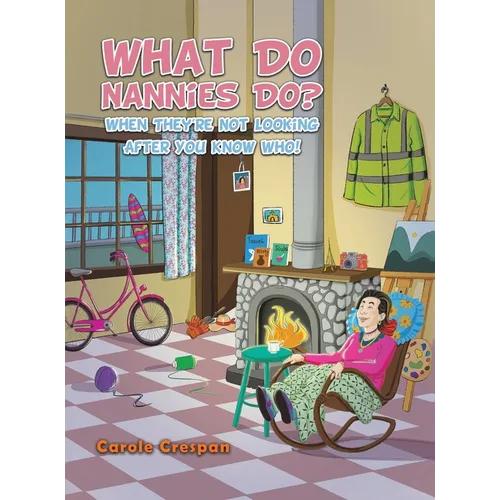 What Do Nannies Do? When They're Not Looking After You Know Who! - Hardcover