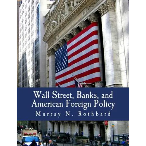 Wall Street, Banks, and American Foreign Policy (Large Print Edition) - Paperback